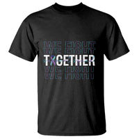 Suicide Prevention Support T Shirt We Fight Together Squad - Wonder Print Shop