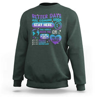 Suicide Prevention Sweatshirt Stay Here Better Dy Are Coming Soon - Wonder Print Shop