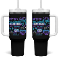 Suicide Prevention Tumbler With Handle Stay Here Better Dáy Are Coming Soon