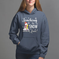 Christmas Hoodie Teaching Is Snow Much Fun Winter Teacher - Wonder Print Shop