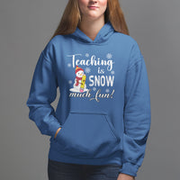 Christmas Hoodie Teaching Is Snow Much Fun Winter Teacher - Wonder Print Shop