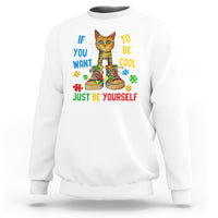 Autism Awareness Sweatshirt Funny Cat If You Want To Be Cool Just Be Yourself Puzzle Shoe - Wonder Print Shop