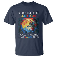 Autism Awareness T Shirt You Call It Autism I Call It Having That Dawg In Me Wolf Puzzle Moon - Wonder Print Shop