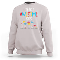 Autism Awareness Sweatshirt I Teach Awesome Kids Funny Puzzle Special Education Teacher - Wonder Print Shop