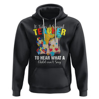Autism Awareness Hoodie It Takes A Special Teacher To Hear What A Child Can't Say - Wonder Print Shop