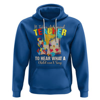 Autism Awareness Hoodie It Takes A Special Teacher To Hear What A Child Can't Say - Wonder Print Shop