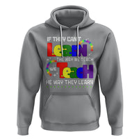 Autism Awareness Hoodie If They Can't Learn The Way We Teach Teach The Way They Learn Teacher - Wonder Print Shop