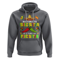Cinco De Mayo Hoodie No Time To Siesta It's Time To Fiesta Mexican Party - Wonder Print Shop