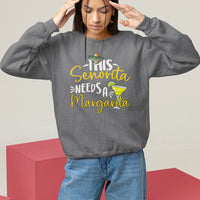Cinco De Mayo Sweatshirt This Senorita Needs A Margarita Funny Drinking - Wonder Print Shop