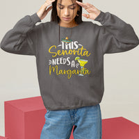 Cinco De Mayo Sweatshirt This Senorita Needs A Margarita Funny Drinking - Wonder Print Shop