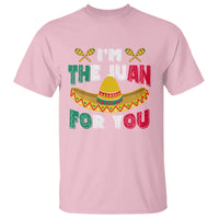 Cinco De Mayo T Shirt I'm The Juan For You Mexican Sombrero - Wonder Print Shop