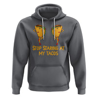 Funny Taco Lover Hoodie Stop Staring At My Tacos - Wonder Print Shop