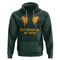 Funny Taco Lover Hoodie Stop Staring At My Tacos - Wonder Print Shop