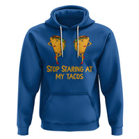 Funny Taco Lover Hoodie Stop Staring At My Tacos - Wonder Print Shop