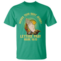 Taco Lover T Shirt Wanna Taco Bout Jesus Lettuce Pray Mark 16:15 - Wonder Print Shop
