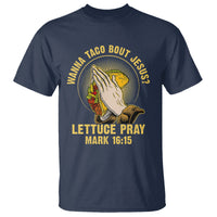 Taco Lover T Shirt Wanna Taco Bout Jesus Lettuce Pray Mark 16:15 - Wonder Print Shop