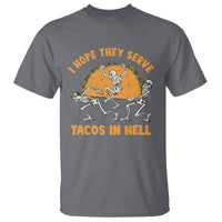 Funny Taco Lover T Shirt Skeleton Hope They Serve Tacos In Hell - Wonder Print Shop