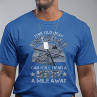Helicopter Pilot Veteran T Shirt This Old Deaf Veteran Can Still Hear A Huey A Mile Away - Wonder Print Shop