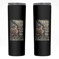 Army Forces Retirement DD-214 Skinny Tumbler It's A Veteran Thing You Wouldn't Understand