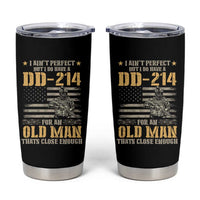 Veteran Tumbler Cup I Ain't Perfect But I Do Have A DD-214 For An Old Man That's Close Enough Army Forces Retirement