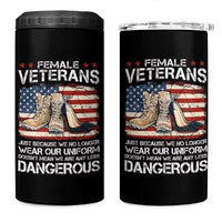 Female Veteran 4 in 1 Can Cooler Tumbler Not Any Less Dangerous Just Beacause No Longer Wear Our Uniform