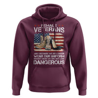 Female Veteran Hoodie Not Any Less Dangerous Just Beacause No Longer Wear Our Uniform - Wonder Print Shop
