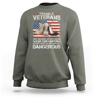 Female Veteran Sweatshirt Not Any Less Dangerous Just Beacause No Longer Wear Our Uniform - Wonder Print Shop
