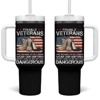 Female Veteran Tumbler With Handle Not Any Less Dangerous Just Beacause No Longer Wear Our Uniform