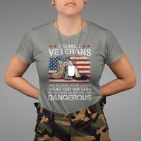 Female Veteran T Shirt Not Any Less Dangerous Just Beacause No Longer Wear Our Uniform - Wonder Print Shop