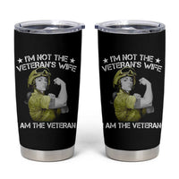 Female Veteran Tumbler Cup I'm Not The Veteran's Wife I'm The Veteran