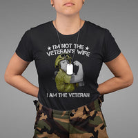 Female Veteran T Shirt I'm Not The Veteran's Wife I'm The Veteran - Wonder Print Shop