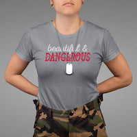 Beautiful Dangerous Strong Women Female Military T Shirt - Wonder Print Shop