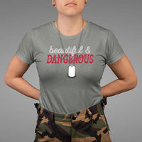 Beautiful Dangerous Strong Women Female Military T Shirt - Wonder Print Shop