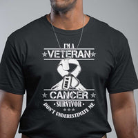 I'm A Veteran And A Cancer Survivor T Shirt Don't Underestimate Me Chemotherapy Warrior - Wonder Print Shop
