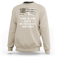 This Is My Army Retirement Uniform Sweatshirt Retired Military Veteran - Wonder Print Shop