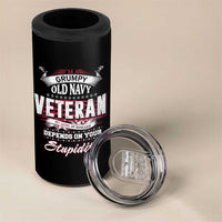 Grumpy Old Navy Veteran 4 in 1 Can Cooler Tumbler My Level Of Sarcasm Depends On Your Level Of Stupidity