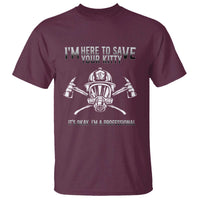 Funny Firefighter T Shirt I'm Here To Save Your Kitty Professional Fireman - Wonder Print Shop