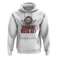 Funny Firefighter Hoodie Where The Hose At? Fireman Pun Joke - Wonder Print Shop