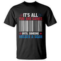 Funny Postal Worker T Shirt It's All Fun And Games Until Someone Misses A Scan - Wonder Print Shop