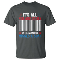 Funny Postal Worker T Shirt It's All Fun And Games Until Someone Misses A Scan - Wonder Print Shop