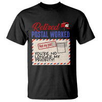 Retired Postal Worker T Shirt You're No Longer My Priority Not My Job Reitrment - Wonder Print Shop