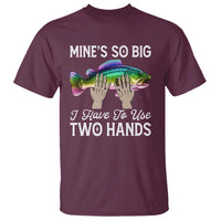 Funny Fishing T Shirt Mines So Big I Have to Use Two Hands - Wonder Print Shop