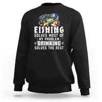 Funny Fishing Drinking Sweatshirt Fishing Solves Most Of My Problems Drinking Solves The Rest - Wonder Print Shop