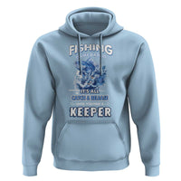 Funny Fishing Is Like Dating It's All Catch And Relesase Until You Find A Keeper Hoodie - Wonder Print Shop