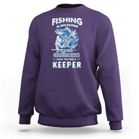 Funny Fishing Is Like Dating It's All Catch And Relesase Until You Find A Keeper Sweatshirt - Wonder Print Shop