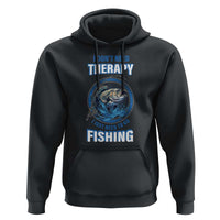 Funny Fishing Hoodie I Don't Need Therapy I Just Need To Go Fishing - Wonder Print Shop