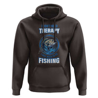 Funny Fishing Hoodie I Don't Need Therapy I Just Need To Go Fishing - Wonder Print Shop