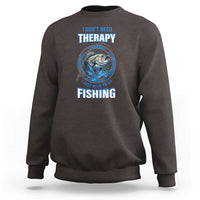 Funny Fishing Sweatshirt I Don't Need Therapy I Just Need To Go Fishing - Wonder Print Shop