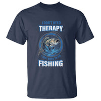 Funny Fishing T Shirt I Don't Need Therapy I Just Need To Go Fishing - Wonder Print Shop