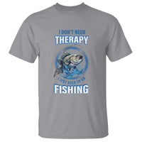 Funny Fishing T Shirt I Don't Need Therapy I Just Need To Go Fishing - Wonder Print Shop